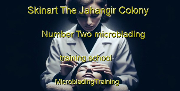 Skinart The Jahangir Colony Number Two microblading training school | MicrobladingTraining | MicrobladingClasses | SkinartTraining-Pakistan