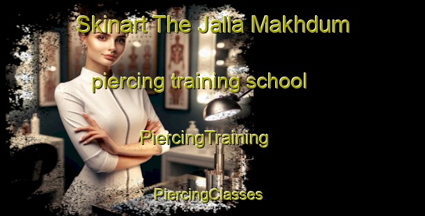 Skinart The Jalla Makhdum piercing training school | PiercingTraining | PiercingClasses | SkinartTraining-Pakistan