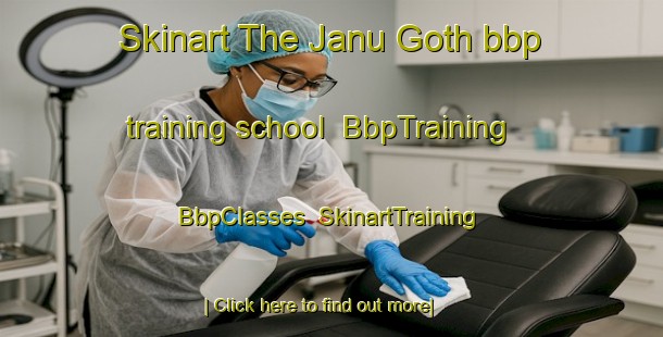 Skinart The Janu Goth bbp training school | BbpTraining | BbpClasses | SkinartTraining-Pakistan