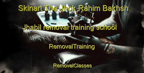 Skinart The Jhok Rahim Bakhsh Jhabil removal training school | RemovalTraining | RemovalClasses | SkinartTraining-Pakistan
