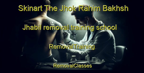 Skinart The Jhok Rahim Bakhsh Jhabil removal training school | RemovalTraining | RemovalClasses | SkinartTraining-Pakistan