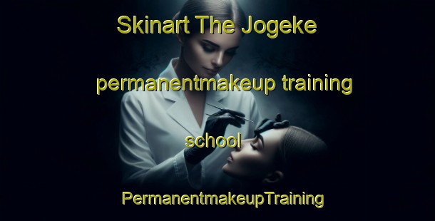 Skinart The Jogeke permanentmakeup training school | PermanentmakeupTraining | PermanentmakeupClasses | SkinartTraining-Pakistan