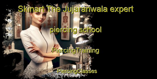 Skinart The Jujaranwala expert piercing school | PiercingTraining | PiercingClasses | SkinartTraining-Pakistan