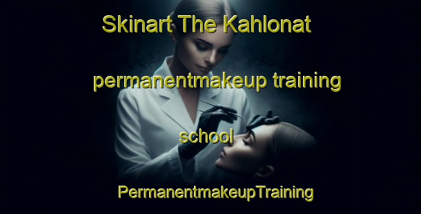 Skinart The Kahlonat permanentmakeup training school | PermanentmakeupTraining | PermanentmakeupClasses | SkinartTraining-Pakistan