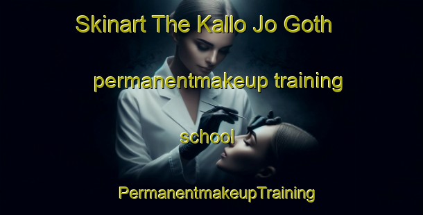 Skinart The Kallo Jo Goth permanentmakeup training school | PermanentmakeupTraining | PermanentmakeupClasses | SkinartTraining-Pakistan