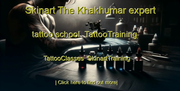 Skinart The Khakhumar expert tattoo school | TattooTraining | TattooClasses | SkinartTraining-Pakistan