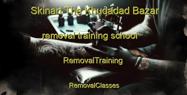 Skinart The Khudadad Bazar removal training school | RemovalTraining | RemovalClasses | SkinartTraining-Pakistan