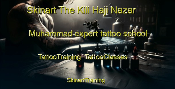 Skinart The Kili Haji Nazar Muhammad expert tattoo school | TattooTraining | TattooClasses | SkinartTraining-Pakistan
