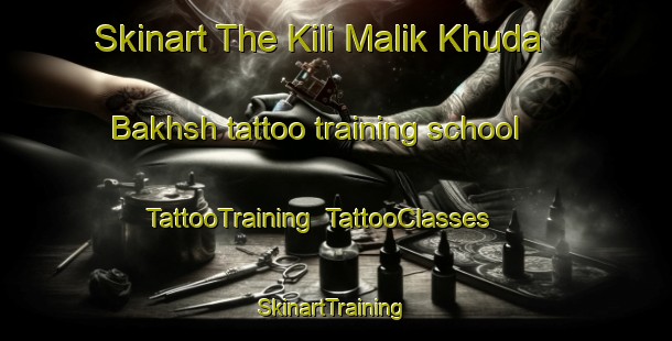 Skinart The Kili Malik Khuda Bakhsh tattoo training school | TattooTraining | TattooClasses | SkinartTraining-Pakistan