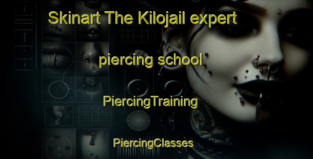 Skinart The Kilojail expert piercing school | PiercingTraining | PiercingClasses | SkinartTraining-Pakistan