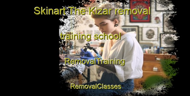 Skinart The Kizar removal training school | RemovalTraining | RemovalClasses | SkinartTraining-Pakistan