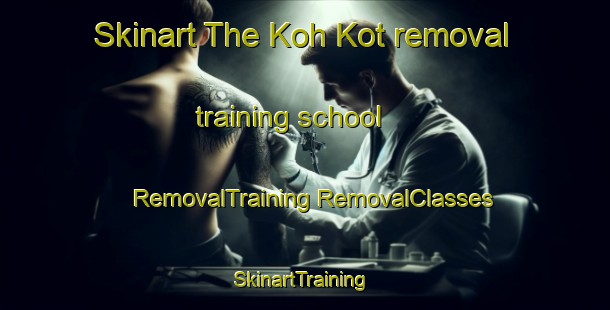 Skinart The Koh Kot removal training school | #RemovalTraining #RemovalClasses #SkinartTraining-Pakistan