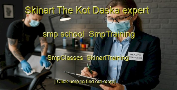 Skinart The Kot Daska expert smp school | SmpTraining | SmpClasses | SkinartTraining-Pakistan