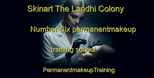 Skinart The Landhi Colony Number Six permanentmakeup training school | PermanentmakeupTraining | PermanentmakeupClasses | SkinartTraining-Pakistan