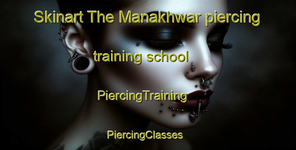 Skinart The Manakhwar piercing training school | PiercingTraining | PiercingClasses | SkinartTraining-Pakistan