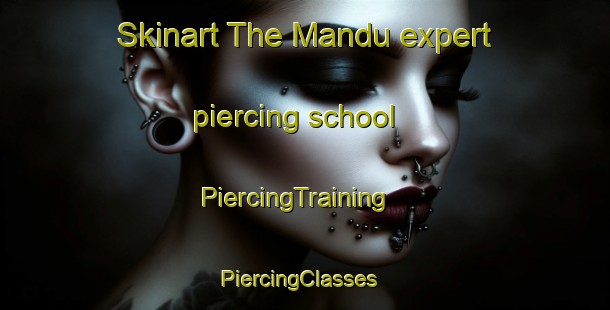 Skinart The Mandu expert piercing school | PiercingTraining | PiercingClasses | SkinartTraining-Pakistan
