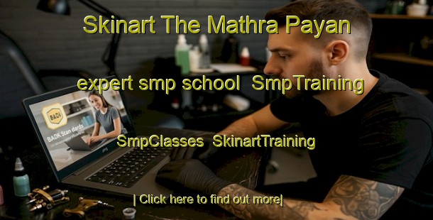 Skinart The Mathra Payan expert smp school | SmpTraining | SmpClasses | SkinartTraining-Pakistan