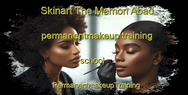 Skinart The Memon Abad permanentmakeup training school | PermanentmakeupTraining | PermanentmakeupClasses | SkinartTraining-Pakistan