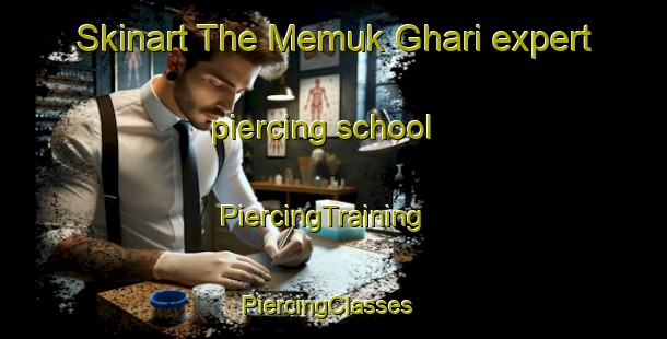Skinart The Memuk Ghari expert piercing school | PiercingTraining | PiercingClasses | SkinartTraining-Pakistan
