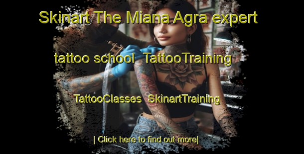 Skinart The Miana Agra expert tattoo school | TattooTraining | TattooClasses | SkinartTraining-Pakistan