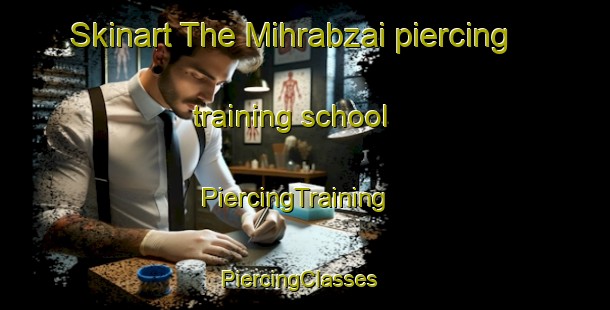 Skinart The Mihrabzai piercing training school | PiercingTraining | PiercingClasses | SkinartTraining-Pakistan