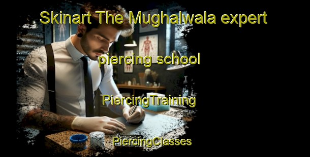 Skinart The Mughalwala expert piercing school | PiercingTraining | PiercingClasses | SkinartTraining-Pakistan