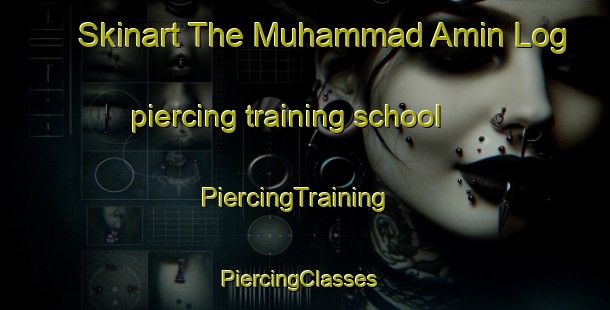 Skinart The Muhammad Amin Log piercing training school | PiercingTraining | PiercingClasses | SkinartTraining-Pakistan