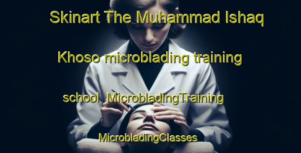 Skinart The Muhammad Ishaq Khoso microblading training school | MicrobladingTraining | MicrobladingClasses | SkinartTraining-Pakistan