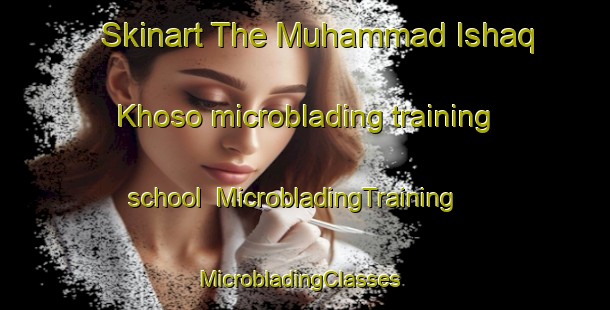 Skinart The Muhammad Ishaq Khoso microblading training school | MicrobladingTraining | MicrobladingClasses | SkinartTraining-Pakistan