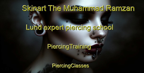 Skinart The Muhammad Ramzan Lund expert piercing school | PiercingTraining | PiercingClasses | SkinartTraining-Pakistan