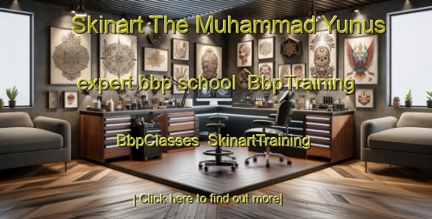 Skinart The Muhammad Yunus expert bbp school | BbpTraining | BbpClasses | SkinartTraining-Pakistan
