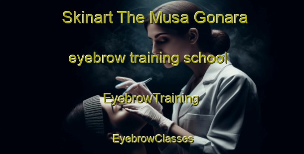 Skinart The Musa Gonara eyebrow training school | EyebrowTraining | EyebrowClasses | SkinartTraining-Pakistan