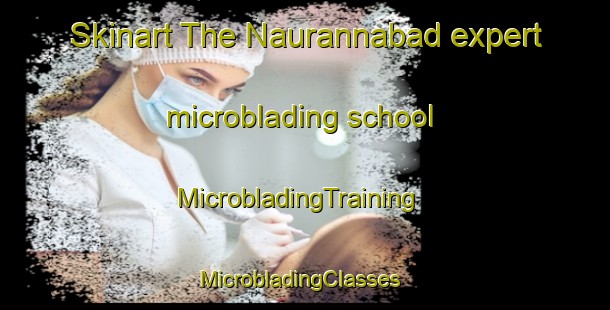 Skinart The Naurannabad expert microblading school | MicrobladingTraining | MicrobladingClasses | SkinartTraining-Pakistan