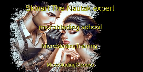 Skinart The Nautak expert microblading school | MicrobladingTraining | MicrobladingClasses | SkinartTraining-Pakistan