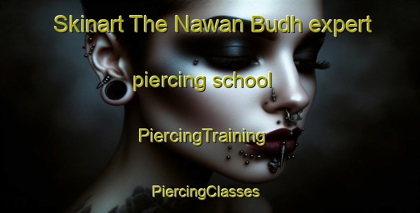 Skinart The Nawan Budh expert piercing school | PiercingTraining | PiercingClasses | SkinartTraining-Pakistan