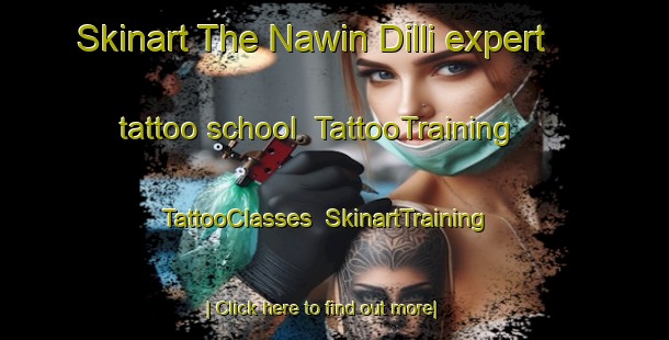 Skinart The Nawin Dilli expert tattoo school | TattooTraining | TattooClasses | SkinartTraining-Pakistan