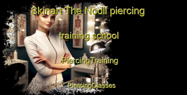 Skinart The Nodil piercing training school | PiercingTraining | PiercingClasses | SkinartTraining-Pakistan