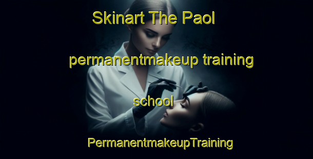 Skinart The Paol permanentmakeup training school | PermanentmakeupTraining | PermanentmakeupClasses | SkinartTraining-Pakistan