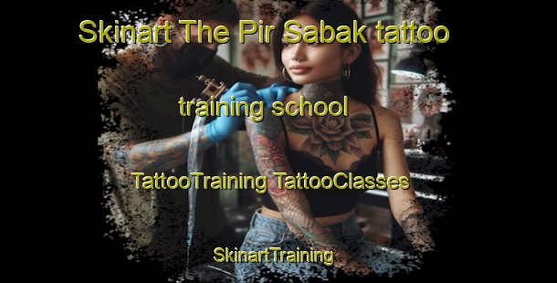 Skinart The Pir Sabak tattoo training school | #TattooTraining #TattooClasses #SkinartTraining-Pakistan