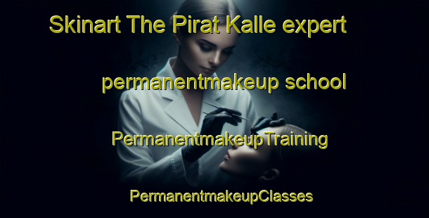 Skinart The Pirat Kalle expert permanentmakeup school | PermanentmakeupTraining | PermanentmakeupClasses | SkinartTraining-Pakistan