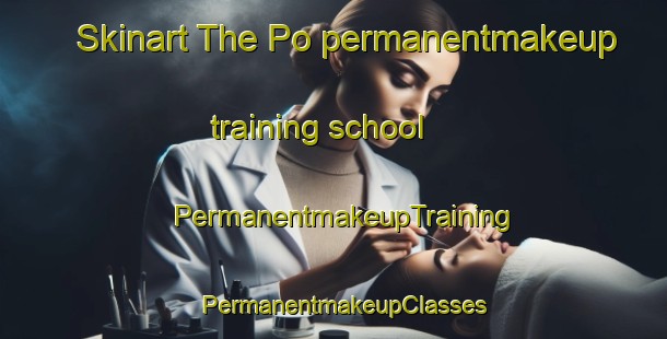 Skinart The Po permanentmakeup training school | PermanentmakeupTraining | PermanentmakeupClasses | SkinartTraining-Pakistan