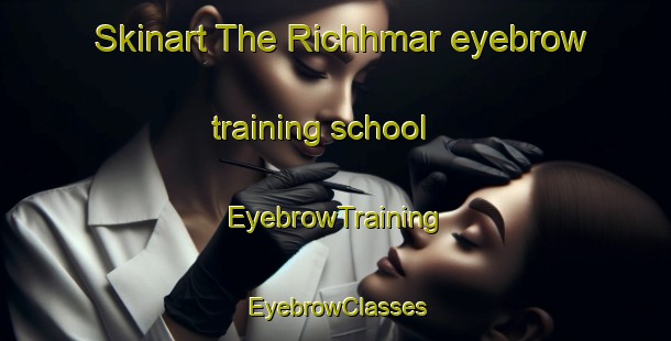 Skinart The Richhmar eyebrow training school | EyebrowTraining | EyebrowClasses | SkinartTraining-Pakistan