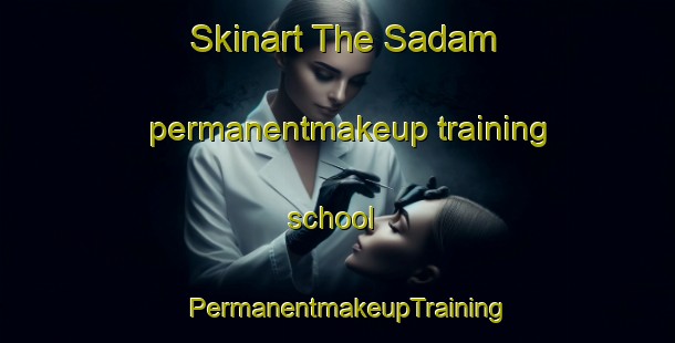 Skinart The Sadam permanentmakeup training school | PermanentmakeupTraining | PermanentmakeupClasses | SkinartTraining-Pakistan
