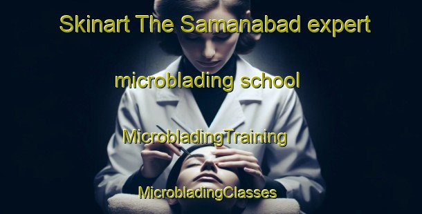 Skinart The Samanabad expert microblading school | MicrobladingTraining | MicrobladingClasses | SkinartTraining-Pakistan