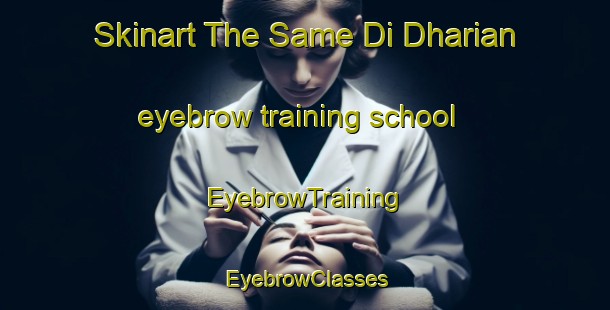 Skinart The Same Di Dharian eyebrow training school | EyebrowTraining | EyebrowClasses | SkinartTraining-Pakistan