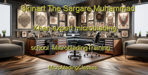 Skinart The Sargare Muhammad Khan expert microblading school | MicrobladingTraining | MicrobladingClasses | SkinartTraining-Pakistan