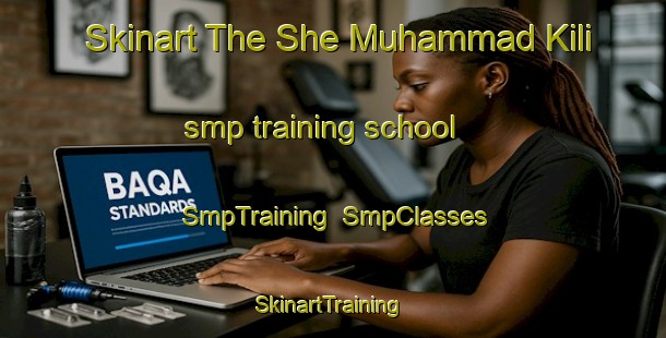 Skinart The She Muhammad Kili smp training school | SmpTraining | SmpClasses | SkinartTraining-Pakistan