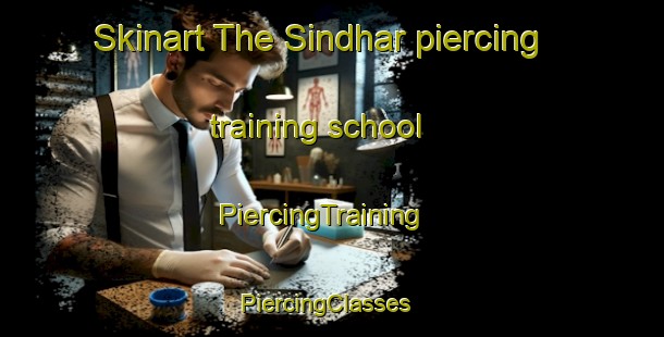 Skinart The Sindhar piercing training school | PiercingTraining | PiercingClasses | SkinartTraining-Pakistan