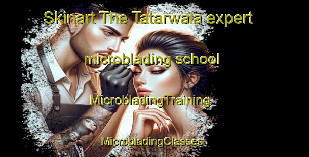 Skinart The Tatarwala expert microblading school | MicrobladingTraining | MicrobladingClasses | SkinartTraining-Pakistan