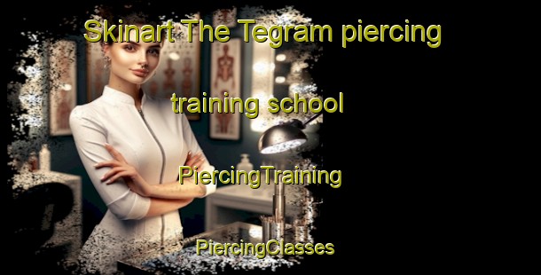 Skinart The Tegram piercing training school | PiercingTraining | PiercingClasses | SkinartTraining-Pakistan
